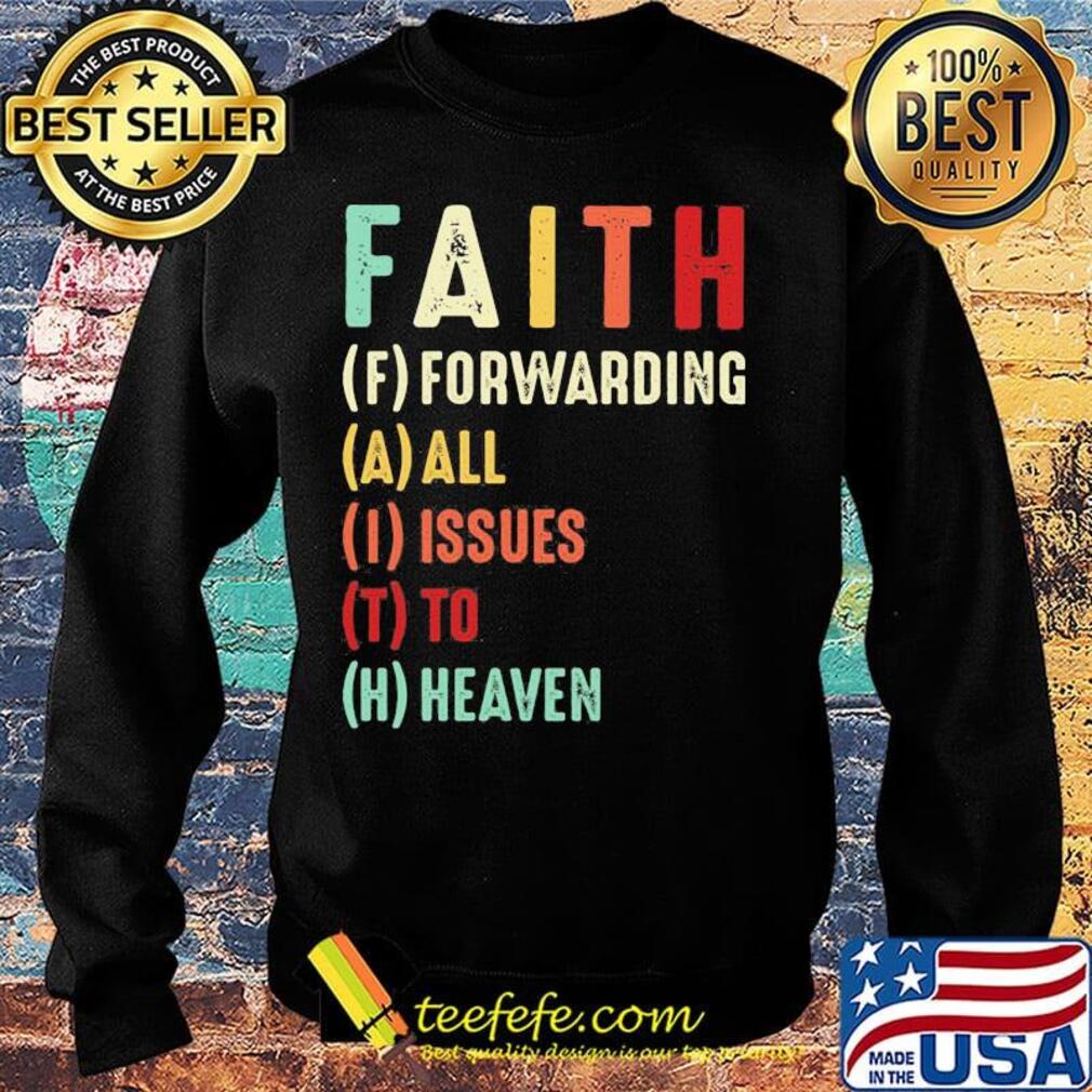 Faith Forwarding All Issue To Heaven Vintage Shirt Sweater Faith Forwarding All Issue To Heaven Vintage Shirt Sweater