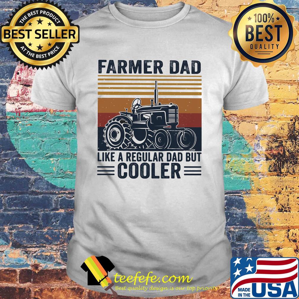 Farmer dad like a regular dad but cooler happy father's day vintage retro shirt