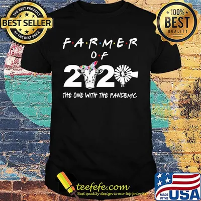 Farmer of 2020 the one with the pandemic cow black shirt