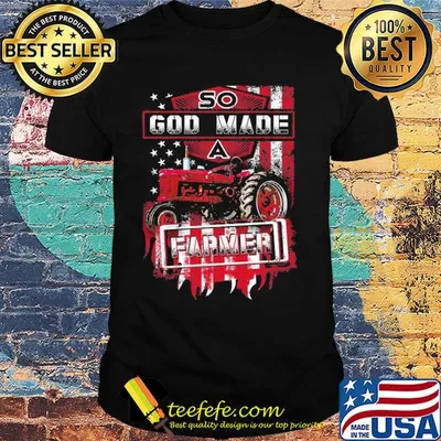Farming red tractor so god made a farmer american flag independence day shirt