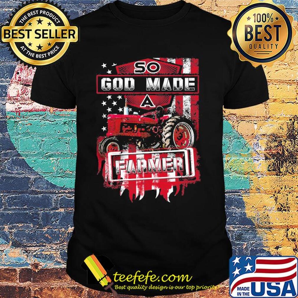 Farming red tractor so god made a farmer american flag independence day shirt