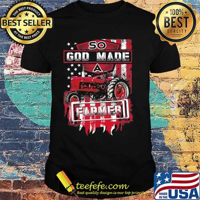 Farming tractor so god made farmer american flag independence day shirt