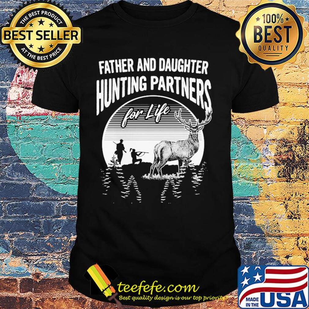 Father and daughter hunting partners for life shirt