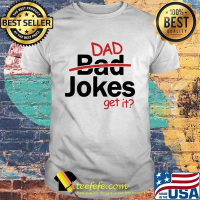 Father's day gift dad jokes get it shirt