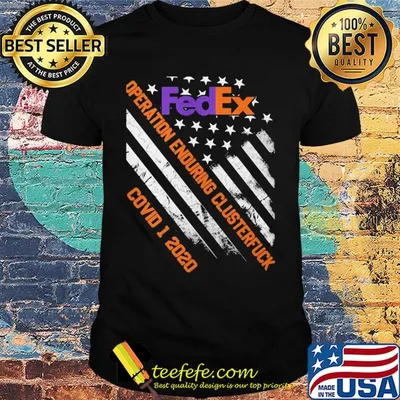 Fedex operation enduring clusterfuck covid-19 2020 american flag independence day shirt
