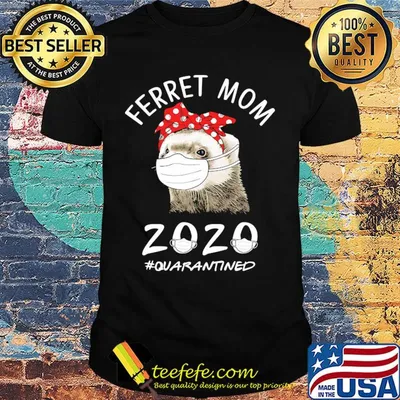Ferret mom 2020 quarantined mask shirt
