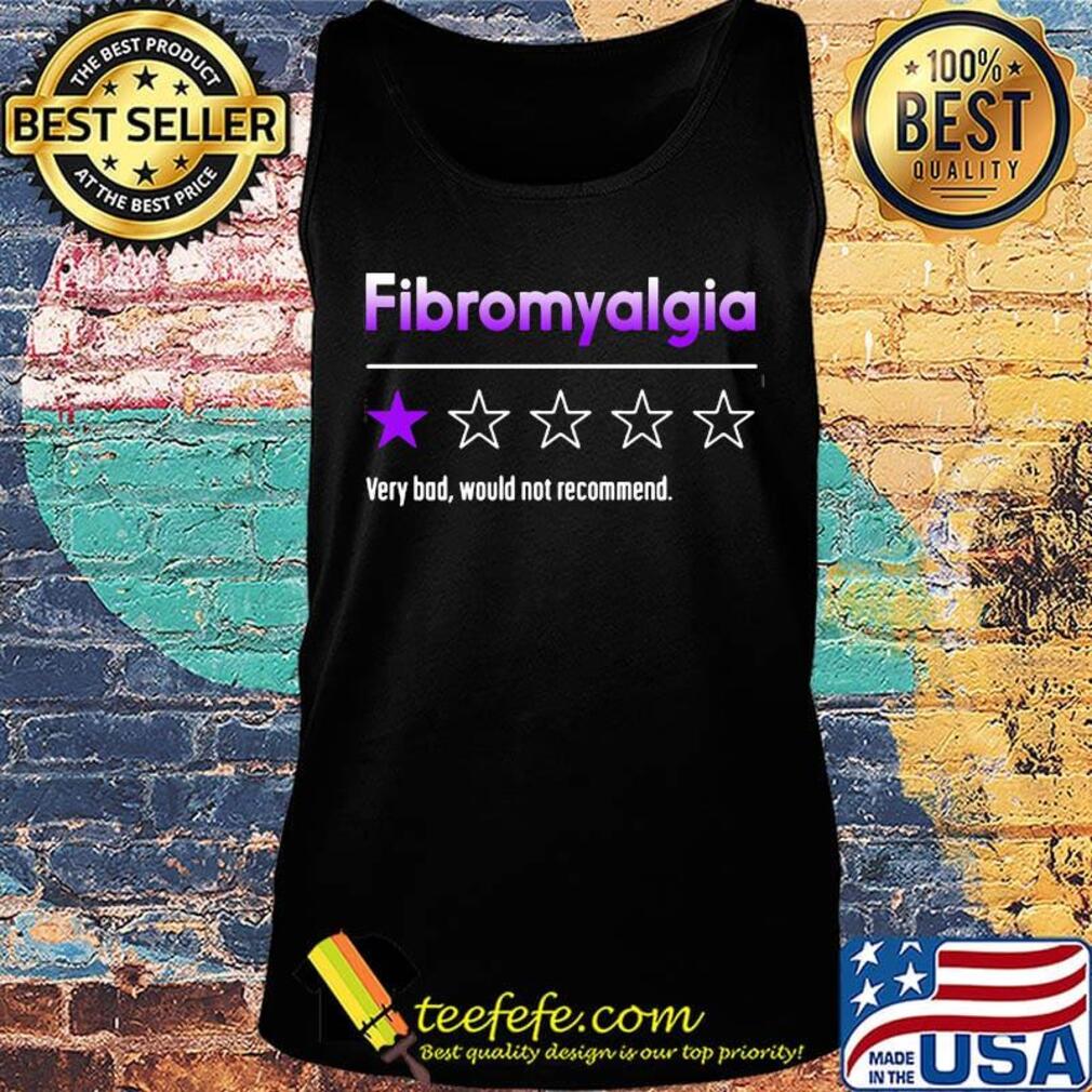 Fibromyalgia very bad would not recommend s Tank top Fibromyalgia very bad would not recommend s Tank top