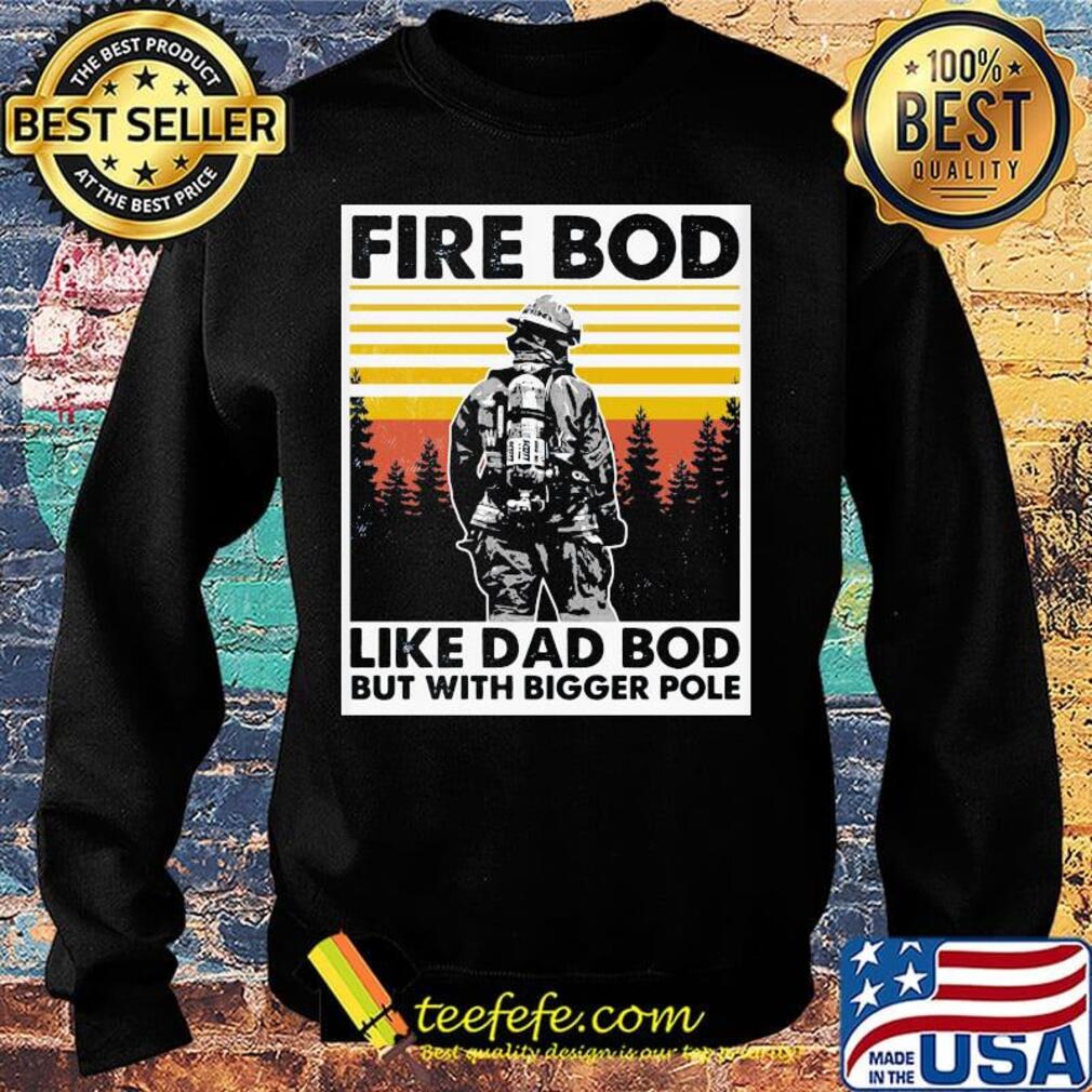 Fire bod like dad bod but with bigger pole vintage retro s Sweater Fire bod like dad bod but with bigger pole vintage retro s Sweater