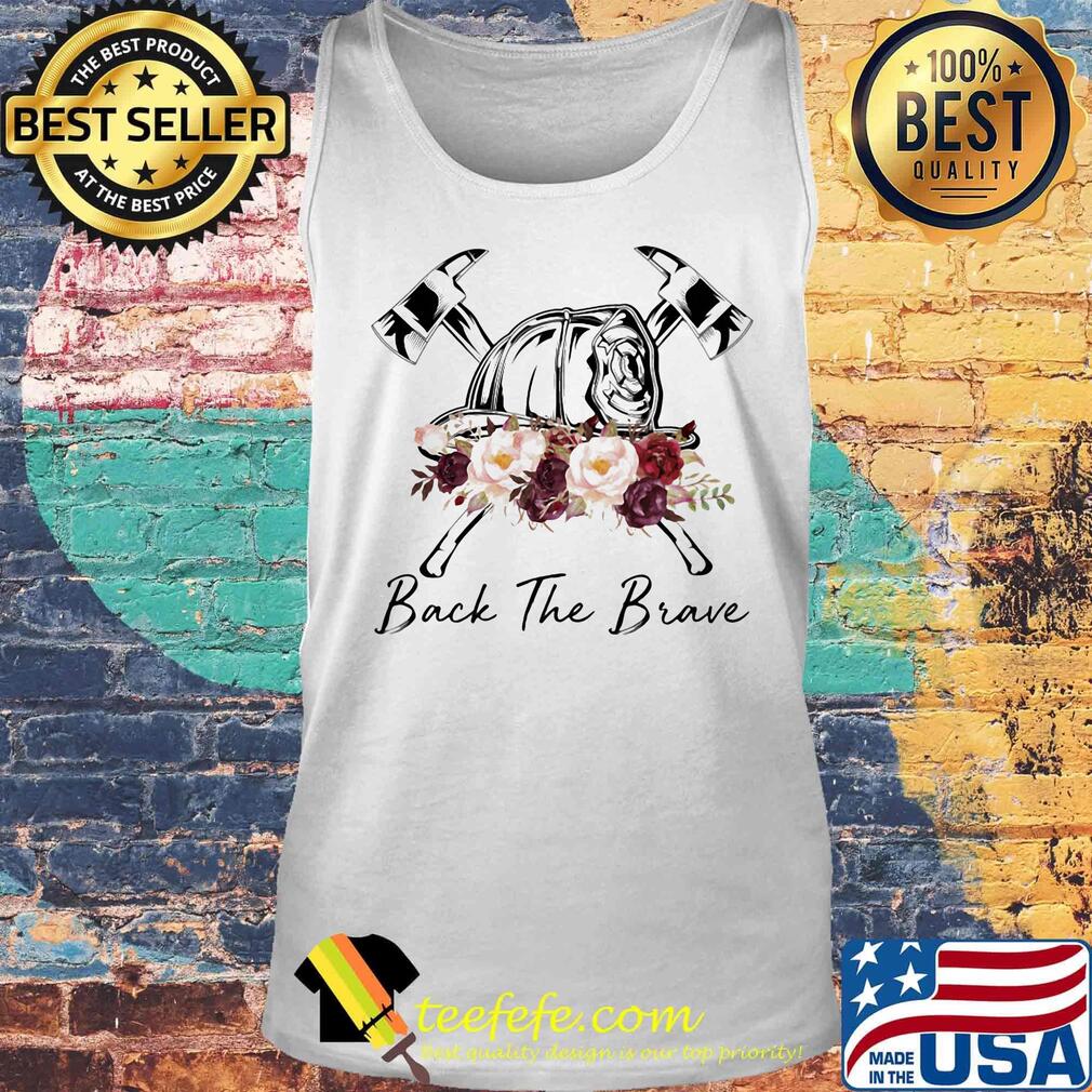 Firefighter back the brave Roses s Tank top Firefighter back the brave Roses s Tank top