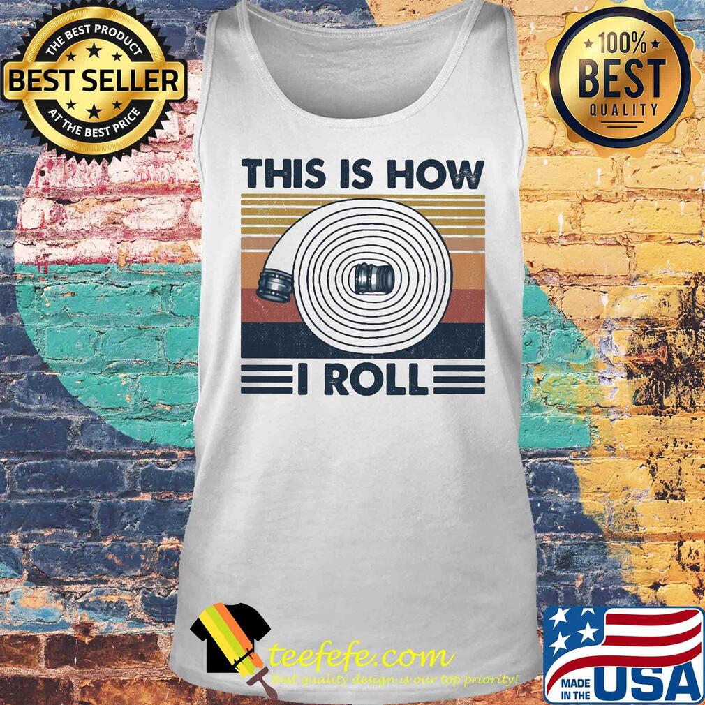 Firefighter this is how I roll vintage s Tank top Firefighter this is how I roll vintage s Tank top