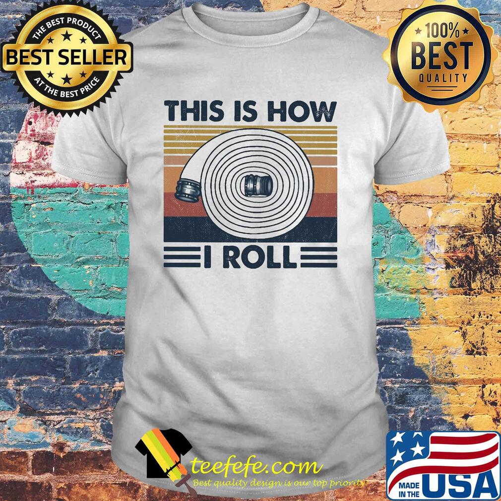 Firefighter this is how I roll vintage shirt