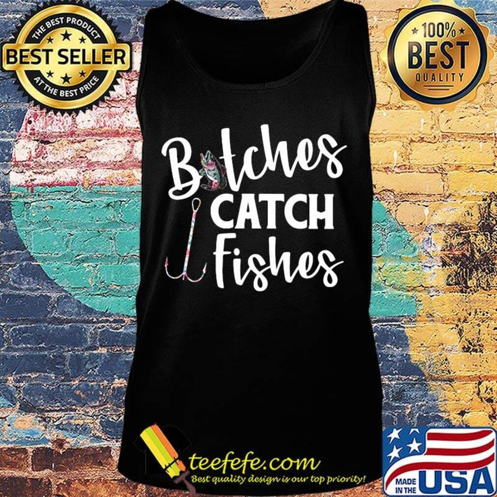 Fishing bitches catch fishes s Tank top Fishing bitches catch fishes s Tank top