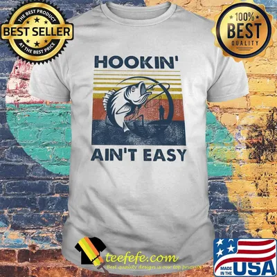 Fishing hookin ain't easy vintage retro shirt