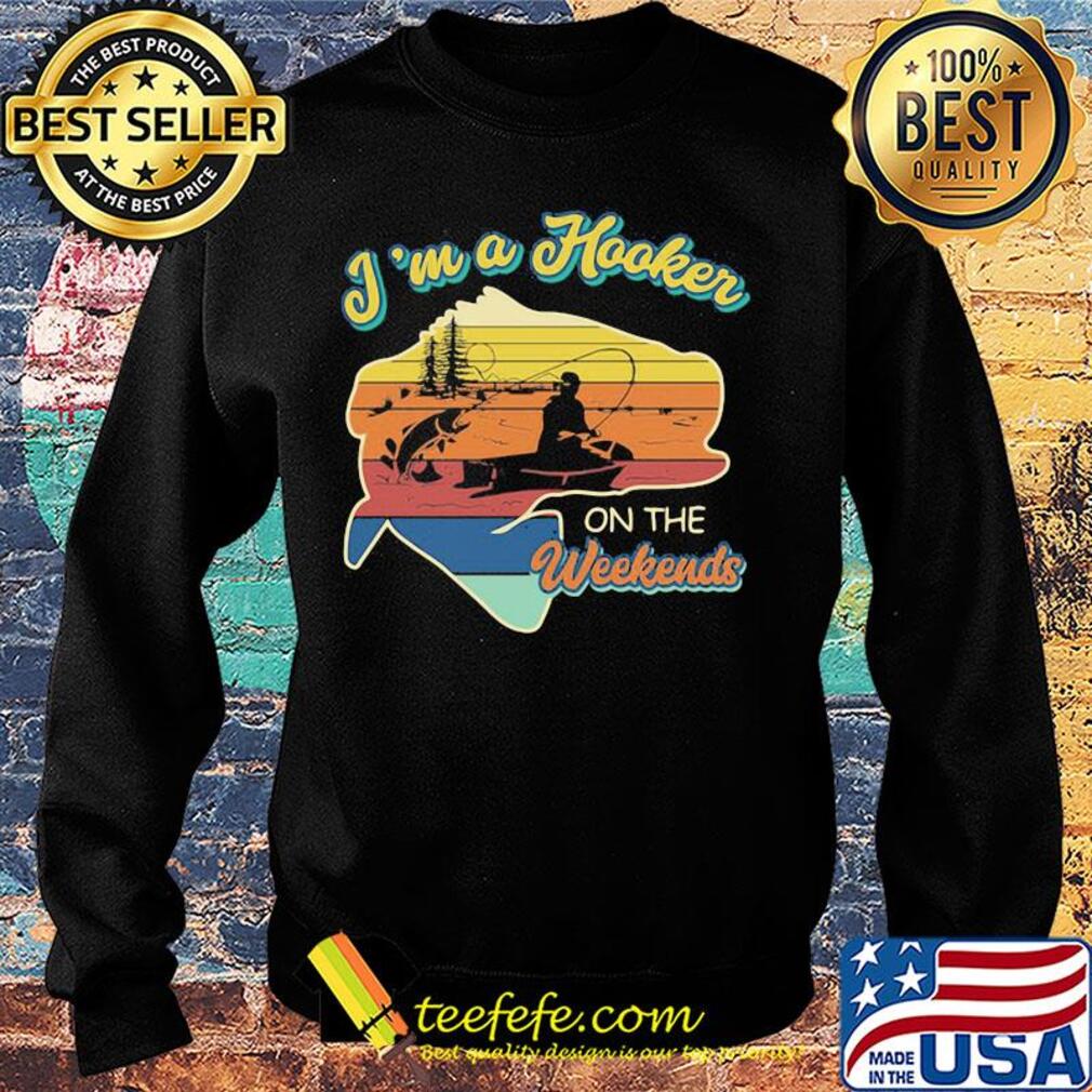 Fishing i'm a hooker on the weekends vintage retro s Sweater Fishing i'm a hooker on the weekends vintage retro s Sweater