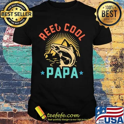 Fishing reel cool papa shirt