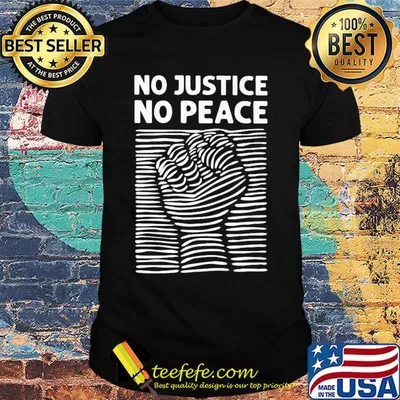 Fist no justice no peace shirt