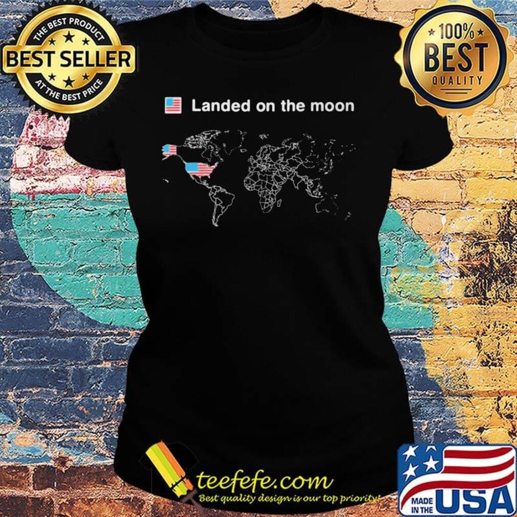 Flag landed on the moon s Ladies tee Flag landed on the moon s Ladies tee