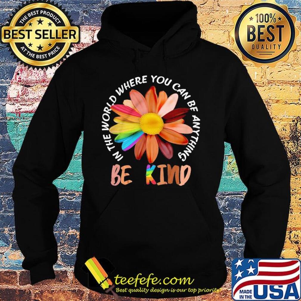 Flower lgbt in the world where you can be anything be kind black lives matter s Hoodie Flower lgbt in the world where you can be anything be kind black lives matter s Hoodie