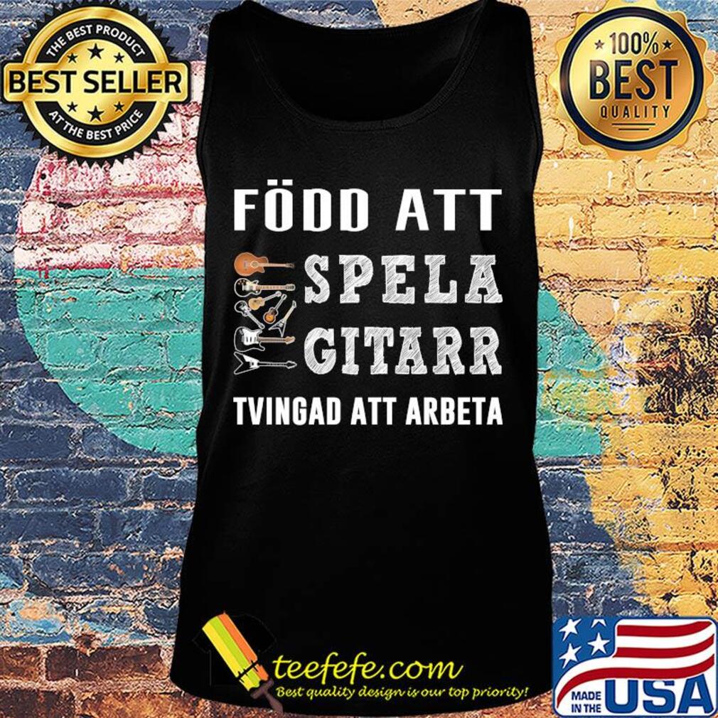 Fodo att spela gitarr tvingad att arbeta s Tank top Fodo att spela gitarr tvingad att arbeta s Tank top
