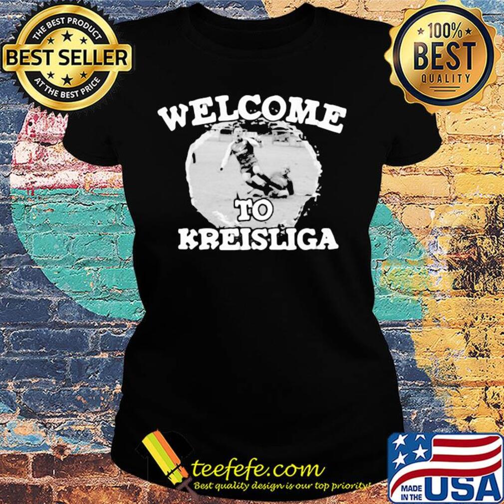 Football soccer welcome to kreisliga s Ladies tee Football soccer welcome to kreisliga s Ladies tee