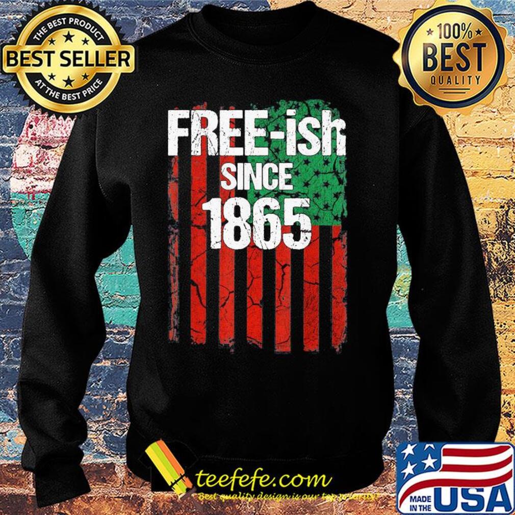 Free-ish since 1865 american flag independence day s Sweater Free-ish since 1865 american flag independence day s Sweater