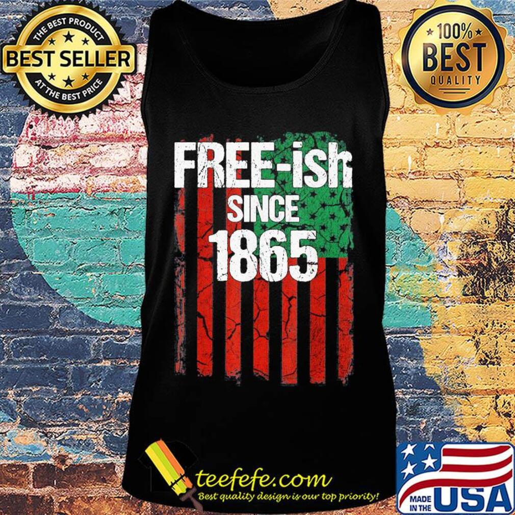 Free-ish since 1865 american flag independence day s Tank top Free-ish since 1865 american flag independence day s Tank top
