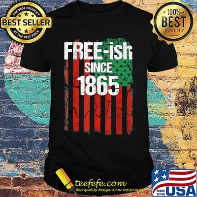 Free-ish since 1865 american flag independence day shirt
