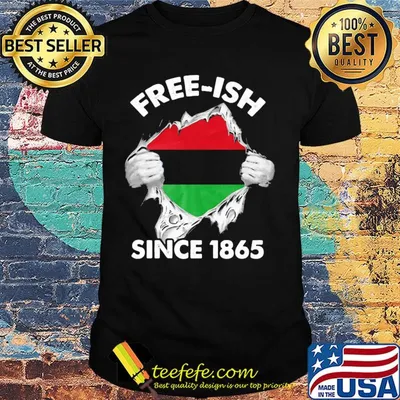Free Ish since 1865 flag hand shirt
