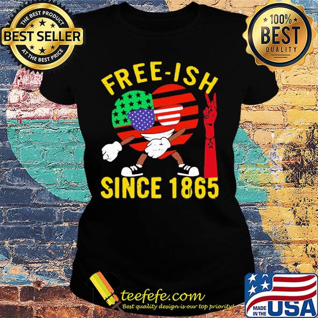 Free-ish since 1865 heart American flag veteran Independence day s Ladies tee Free-ish since 1865 heart American flag veteran Independence day s Ladies tee