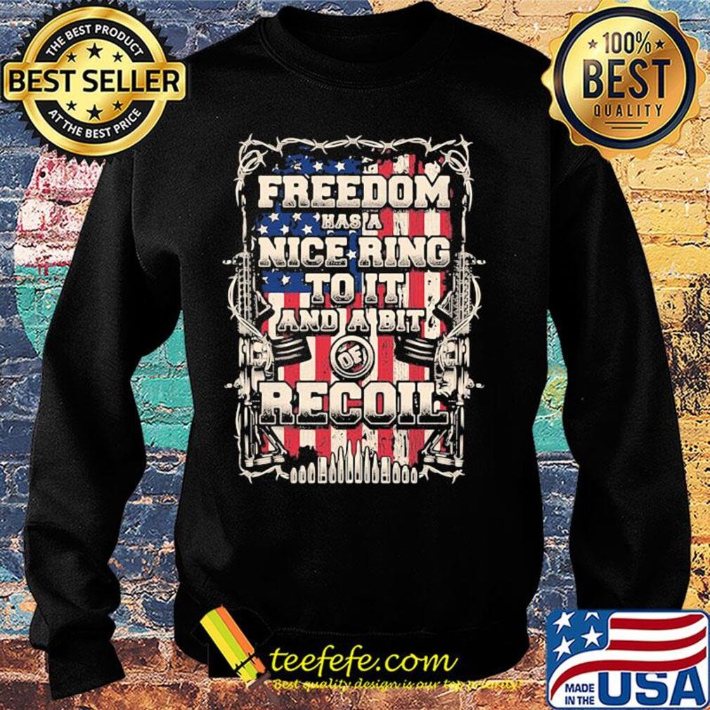 Freedom has a nice ring to it and a bit of recoil American flag veteran Independence day s Sweater Freedom has a nice ring to it and a bit of recoil American flag veteran Independence day s Sweater