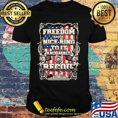 Freedom has a nice ring to it and a bit of recoil American flag veteran Independence day shirt