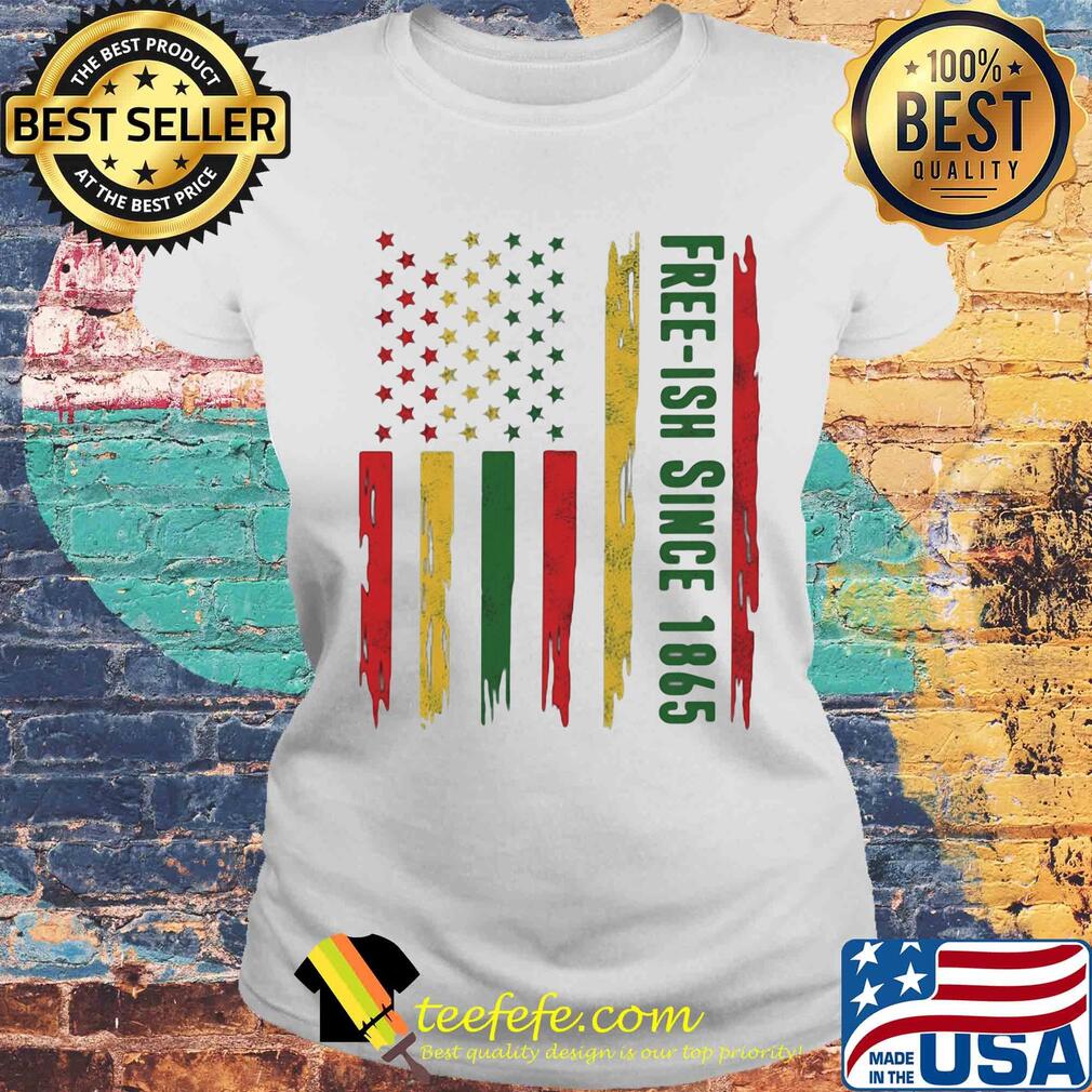 Freeish since 1865 juneteenth american flag independence day s Laides tee Freeish since 1865 juneteenth american flag independence day s Laides tee