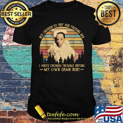 Friday after next john witherspoon not enough to pay his fucking ren i have enough trouble paying my own damn rent vintage retro shirt
