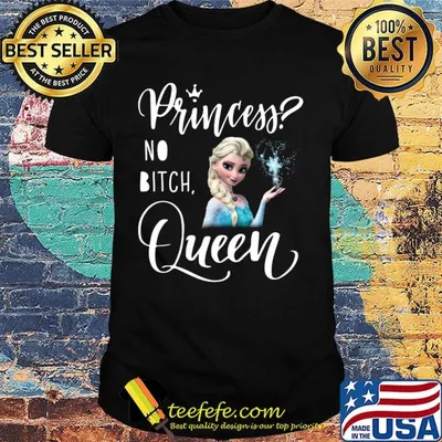 Frozen princess no bitch queen shirt