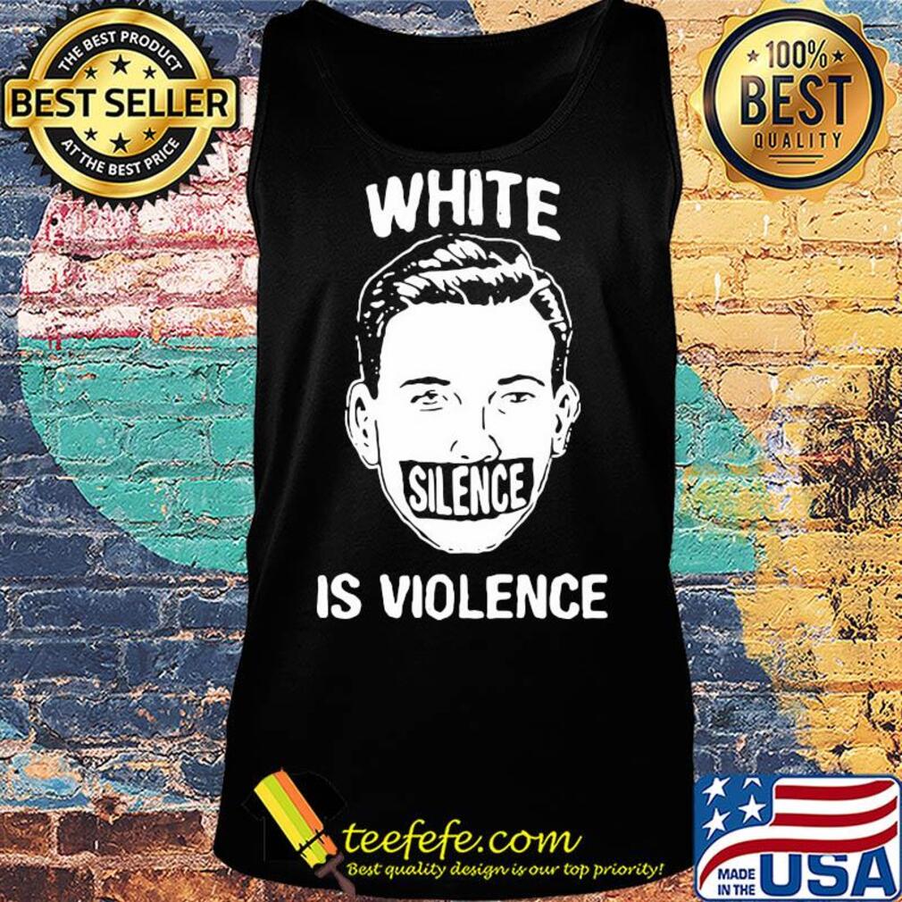 Funny white silence is violence s Tank top Funny white silence is violence s Tank top
