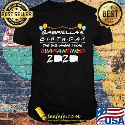 Gabriella's birthday the one where i was quarantined 2020 toilet paper balloon shirt