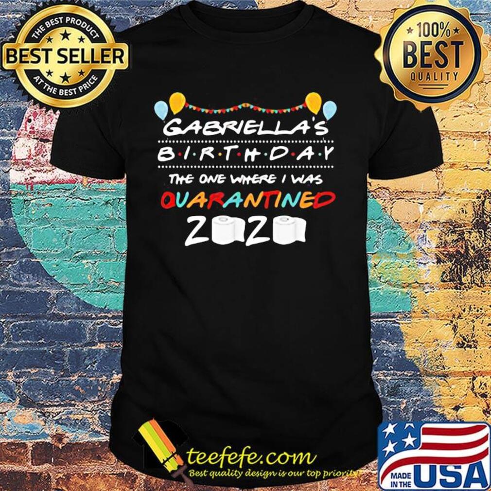 Gabriella's birthday the one where i was quarantined 2020 toilet paper balloon shirt