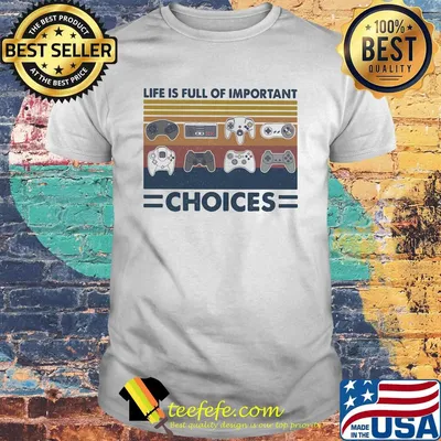 Game life is full of important choices vintage retro shirt