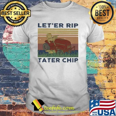 Garden let'er rip tater chip vintage retro shirt