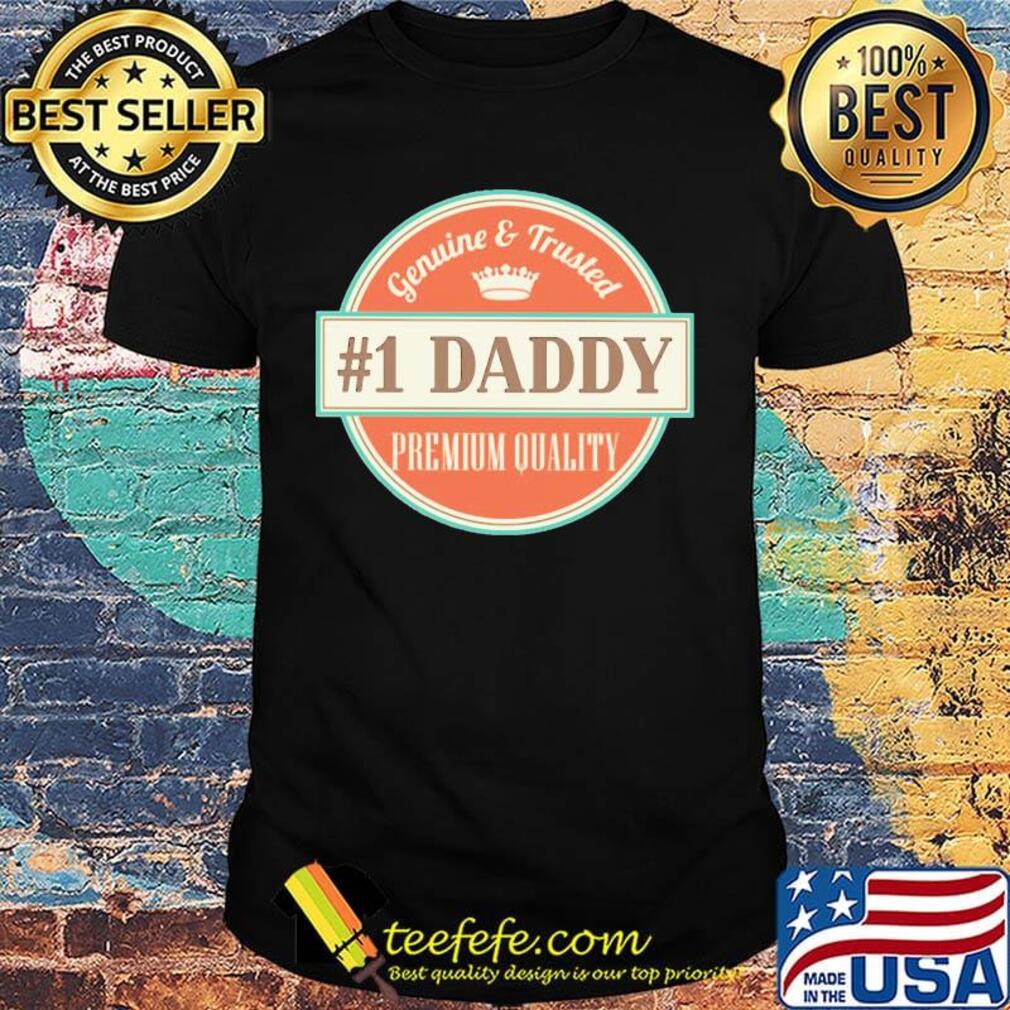Genuine and trusted 1 daddy premium quality happy father's day shirt