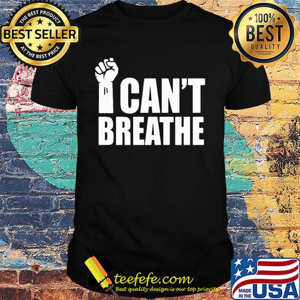 George floyd I can't breathe fist 2020 shirt