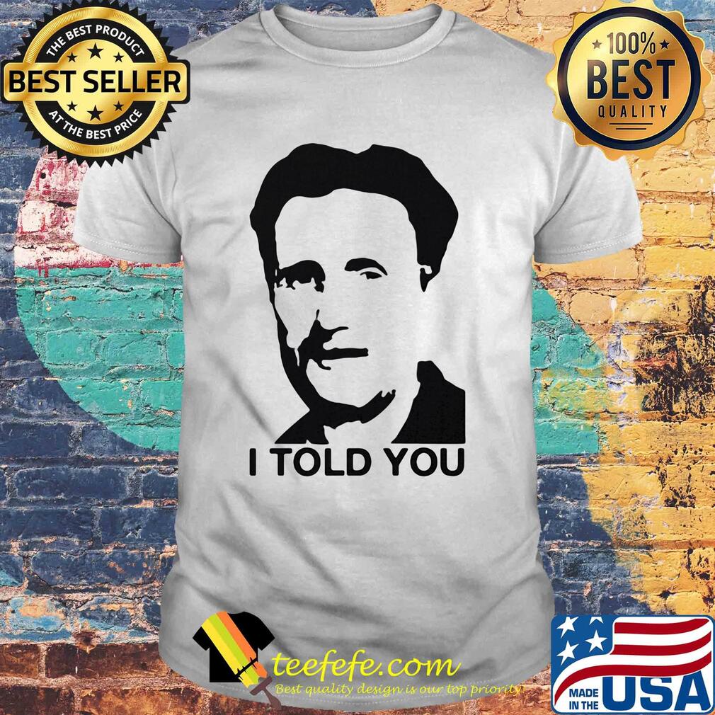 George orwell I told you shirt