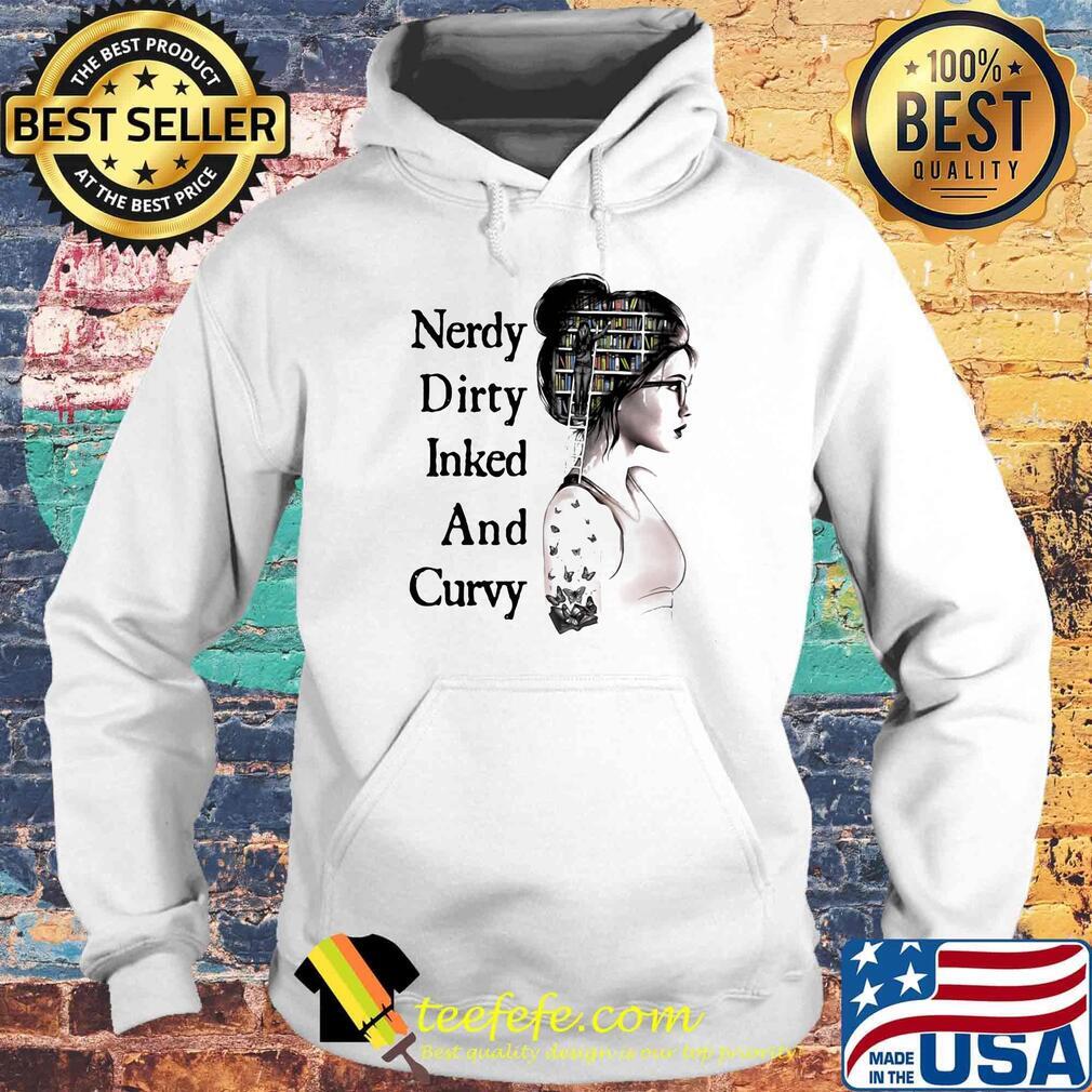 Girl book nerdy dirty inked and curvy s Hoodie Girl book nerdy dirty inked and curvy s Hoodie