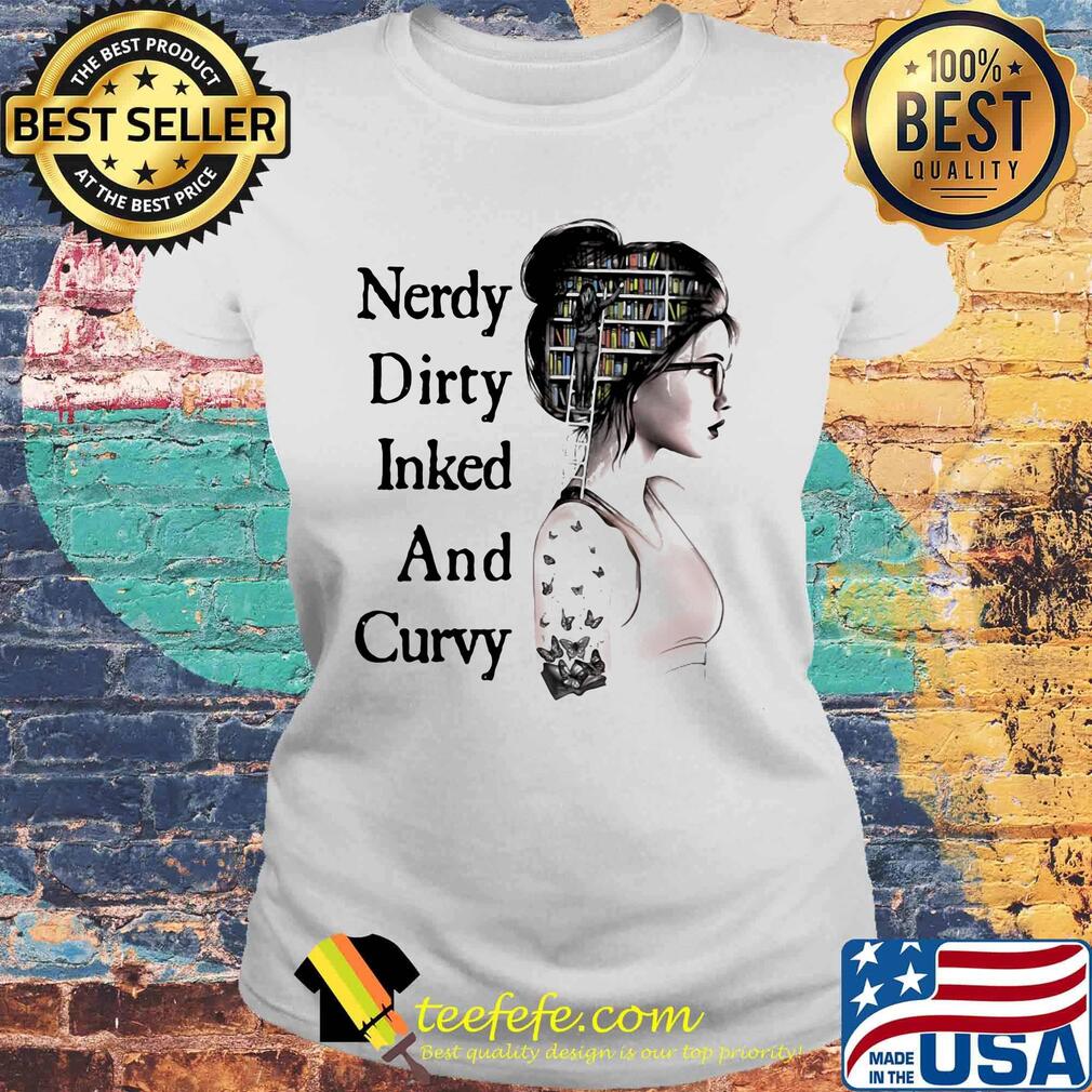 Girl book nerdy dirty inked and curvy s Laides tee Girl book nerdy dirty inked and curvy s Laides tee