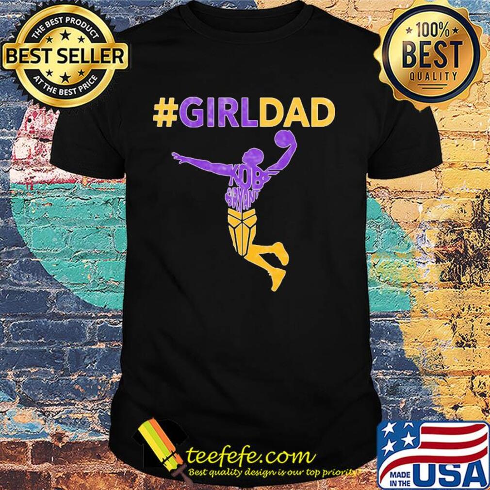 Girl dad kobe bryant playing basketball father's day shirt