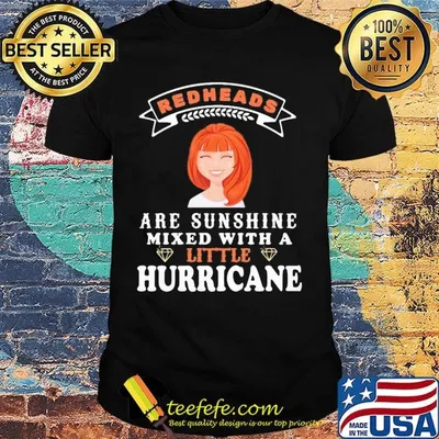 Girl redheads are sunshine mixed with a little hurricane shirt
