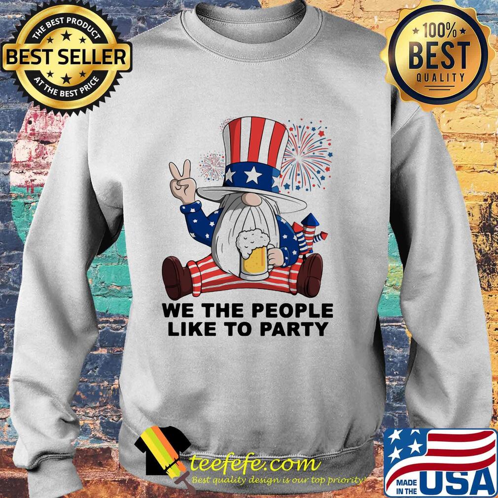 Gnomes drinking beer we the people like to party firework american independence day s Sweater Gnomes drinking beer we the people like to party firework american independence day s Sweater