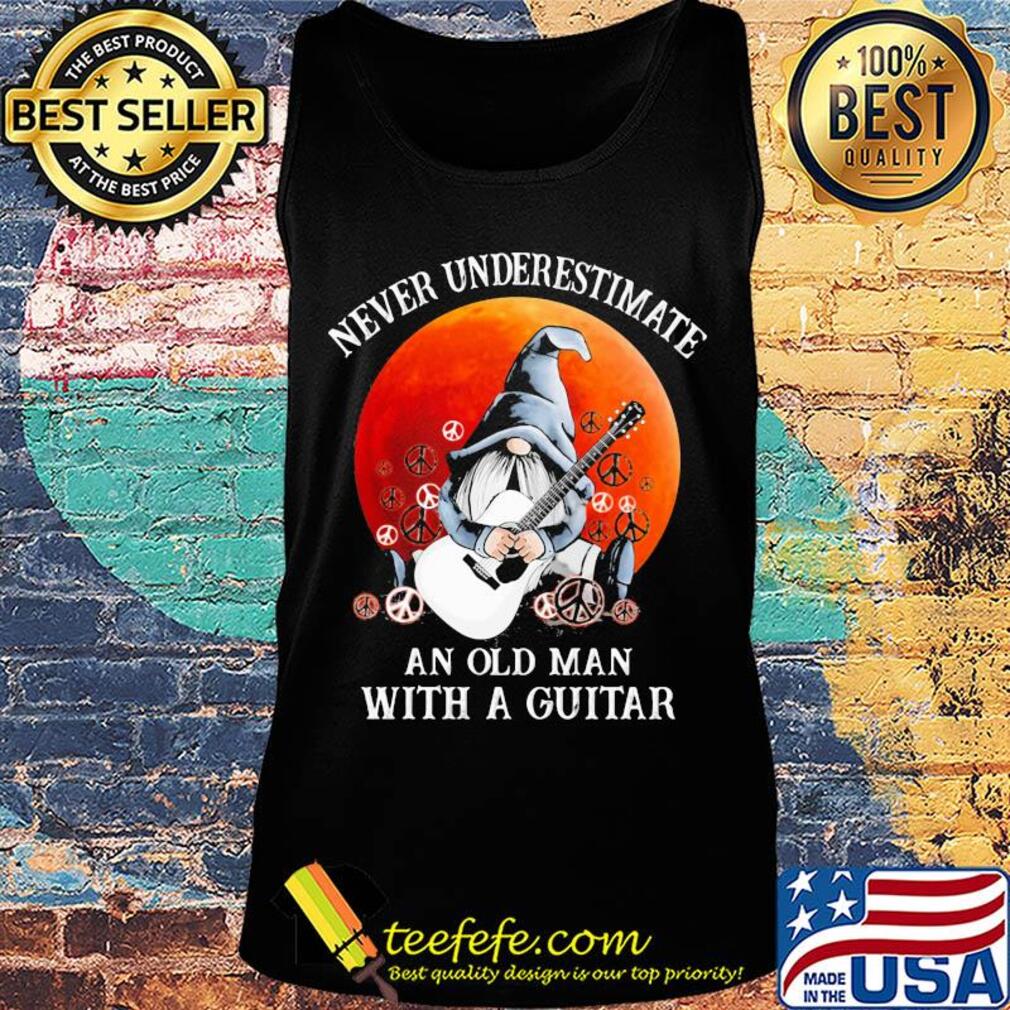Gnomes never underestimate an old man with a guitar s Tank top Gnomes never underestimate an old man with a guitar s Tank top