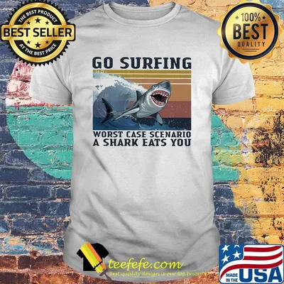 Go surfing worst case scenario a shark eats you vintage retro shirt