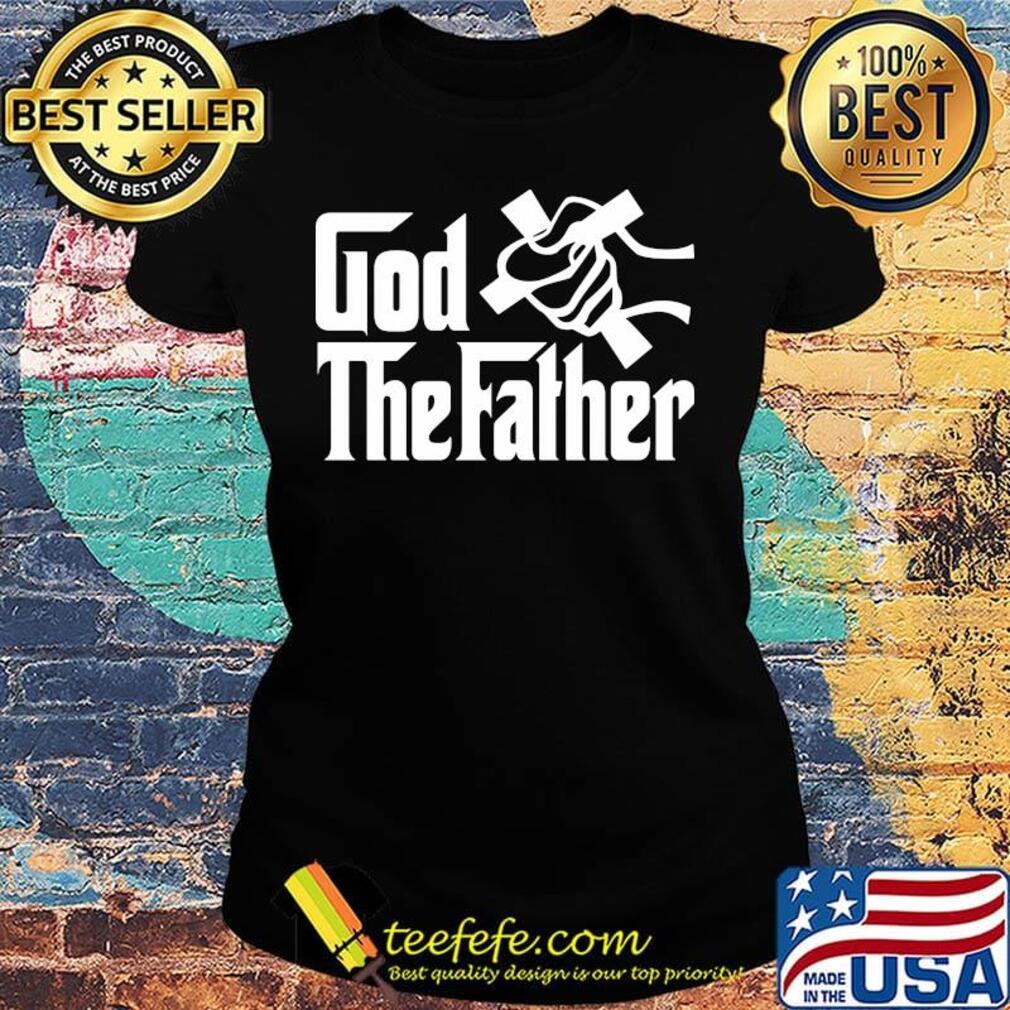 God the father jesus happy father's day s Ladies tee God the father jesus happy father's day s Ladies tee